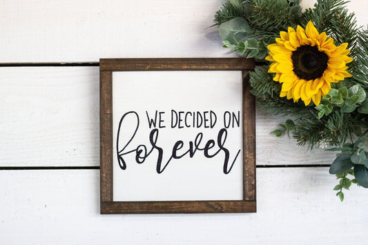 we decided on forever wood sign-0